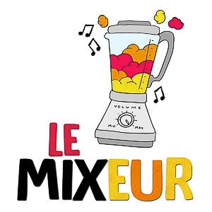 Le Mixeur du 29 11 2019 LE MIXEUR - Partage & découverte de saveurs musicales pour tous les goûts. Le Mixeur du 29 11 2019