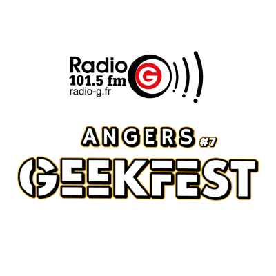 Angers Geekfest #7 Radio G! - Angers Geekfest #7