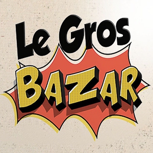 Le Gros Bazar<br/>18 04 2024