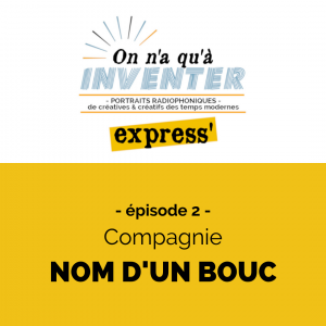 ÉPISODE 2 - Cie NOM D'UN BOUC
