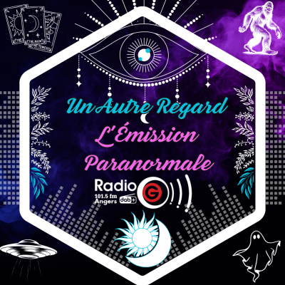 Un Autre Regard Un Autre Regard, L&#039;émission paranormale sur Radio G