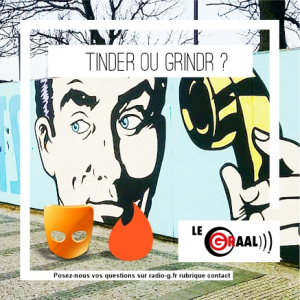 Question Graal Graal - Grindr ou Tindr